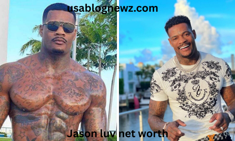Jason Luv Net Worth