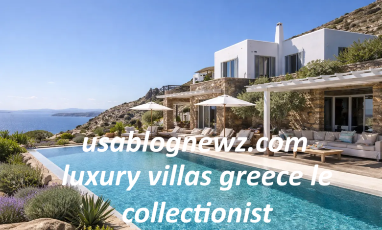 Luxury Villas Greece Le Collectionist